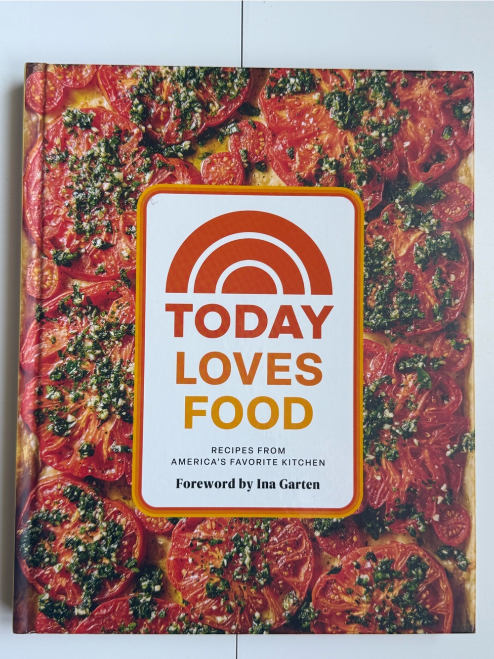 Today Loves Food Cookbook From Today Show Hosts Recipes Forward By Ina Garten